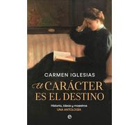 El carácter es el destino: Historia, ideas y maestros. Una antología (ENSAYO)