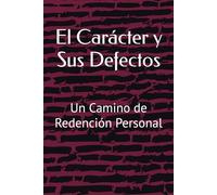 El Carácter y Sus Defectos: Un Camino de Redención Personal