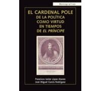 El Cardenal Pole De La Politica Como Virtud En Tiempos De El Prin Cipe