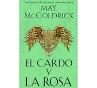 El Cardo y la Rosa: Una heroína disfrazada. Un guerrero dividido. Un amor que arde entre las llamas de la traición y la guerra. (Familia Macpherson)