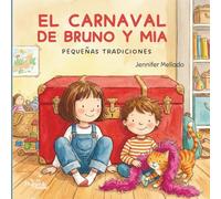 El carnaval de Bruno y Mia: Pequeñas tradiciones (Pequeñas tradiciones con Bruno y Mia)