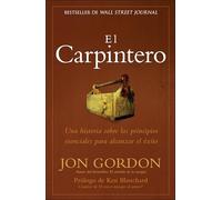 El Carpintero: Una historia sobre los principios esenciales para alcanzar el e´xito (Jon Gordon)