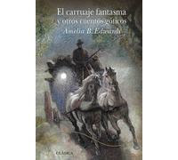 El carruaje fantasma y otros cuentos góticos | Amelia B. Edwards, Daniel De La Rubia