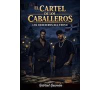 El Cartel de los Caballeros: Los Herederos del Trono: 2 (Imperio Dominicano)