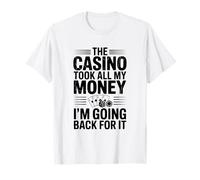 El Casino tomó Todo mi Dinero Voy a Volver por él Camiseta
