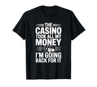 El Casino tomó Todo mi Dinero Voy a Volver por él Camiseta
