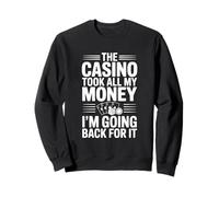 El Casino tomó Todo mi Dinero Voy a Volver por él Sudadera