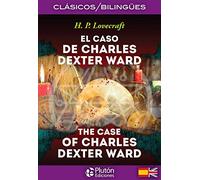 El Caso De Charles Dexter Ward/ The Case Of Charles Dexter Ward (Colección Clásicos Bilingües)