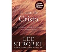 El caso de Cristo: Una investigación personal de un periodista de la evidencia de Jesús (Case for ...)