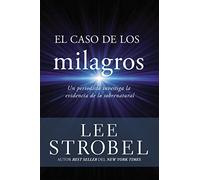 El caso de los milagros: Un periodista investiga la evidencia de lo sobrenatural (Case for ...)