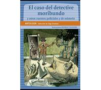 El caso del detective moribundo y otros cuentos policiales y de misterio: Lectores en carrera: 1 (CUENTOS PARA NIÑOS - INFANCIA E INFANTILES III - LOS MAS DIVERTIDOS Y EDUCATIVOS (LONGSELLER))