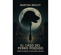 El caso del perro perdido: Primer volumen de la saga Ángela Martínez