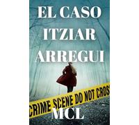 EL CASO ITZIAR ARREGUI: Thriller (Serie Lara Martinez)