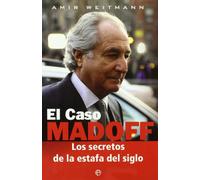 El caso Madoff : los secretos de la estafa del siglo
