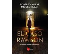 El caso Rawson; La inquietante historia del hombre de formol (Tapa negra)