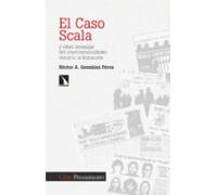 El Caso Scala Y Otras Leyendas Del Anarcosindicalismo Durante La Transición