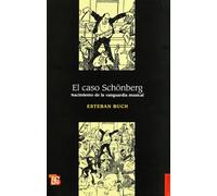 El Caso Schonberg - Nacimiento De La Vanguardia Musical (Historia (fce))
