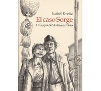 El caso Sorge: Un espía de Stalin en Tokio (NOVELA GRAFICA)