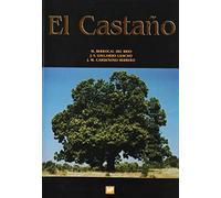 El castaño. Productor de fruto y madera. Creador de paisaje y protector (Forestales)