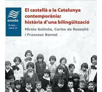 El castellà a la Catalunya contemporània: història d'una bilingüització | Mireia Galindo Solé, Francesc Bernat, Carles De Rosselló