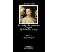 El castigo del penseque; Quien calla otorga (Letras Hispánicas)