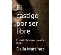 El castigo por ser libre: El precio de buscar una vida mejor