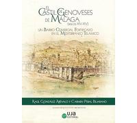El Castil de Genoveses de Málaga (siglos XIV-XV): Un Barrio Comercial Fortificado en el Mediterráneo Islámico (Arqueologías)