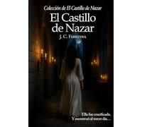 El Castillo de Nazar: Ella fue crucificada. Y menstruó al tercer día…