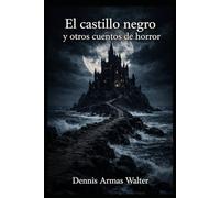 El castillo negro y otros cuentos de horror
