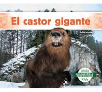 El castor gigante/ Giant Beaver (Animales De La Edad De Hielo/ Ice Age Animals)