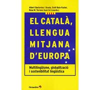 El català, llengua mitjana d’Europa. Multilingüisme, globalització i sostenibilitat lingüística (Horitzons-Educació)