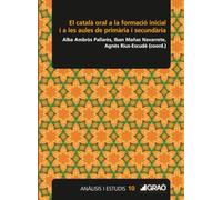 El català oral a la formació inicial i a les aules de primària i secundària: E01 (Didàctica/Disseny i desenvolupament curricular)