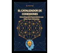 El Catalizador de Conexiones: Networking para Emprendedores que Odian Hacer Networking