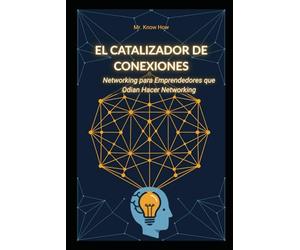El Catalizador de Conexiones: Networking para Emprendedores que Odian Hacer Networking