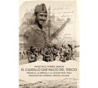 EL CAUDILLO QUE NACIÓ DEL TERCIO (Historia)