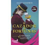 El cazador de fortunas: La verdadera historia de Sissi y el capitán inglés que conquistó su corazón (Doce rosas)