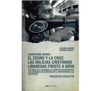 EL CEDRO Y LA CRUZ: LAS MILICIAS CRISTIANAS LIBANESAS FRENTE A SIRIA: 100 días en el infierno: El capítulo de Ashrafieh. Las crónicas no contadas de ... a la ocupación: 1 (TABLERO INTERNACIONAL)