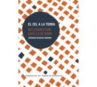 El Cel A La Terra. Reflexions Dun Capellà De Barri