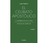 El celibato apostólico: Y la resurrección de la carne. Teología del cuerpo (III) (Libros Palabra)