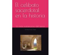 El celibato sacerdotal en la historia: Lo más sustancioso del tema