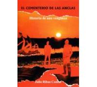 El Cementerio De Las Anclas: Historia De Una Venganza