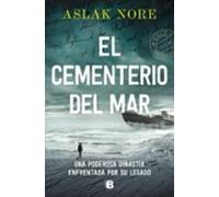 El cementerio del mar: Una poderosa dinastía enfrentada por su legado (La Trama)