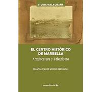 El Centro histórico de Marbella: Arquitectura y urbanismo: 27 (Studia Malacitana)
