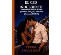 El CEO Indulgente: Una ardiente historia de amor prohibido entre jefe y empleada (Romance BWWM)