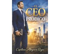 El CEO Pródigo: Una novela cristiana sobre fe, humildad y propósito más allá del éxito