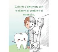 El Cepillo el Diente y el Ratón - Cuadernillo de actividades: Dibuja paso a paso la historia del diente que aprendió a brillar y deja que la ... (7 Cuentos para 7 Noches - Cuadernillos)