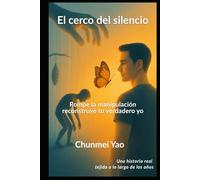 El cerco del silencio: Rompe la manipulación, reconstruye tu verdadero yo