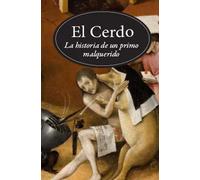 El Cerdo. La historia de un primo malquerido | Michel Pastoureau