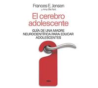 El cerebro adolescente: Guía de una madre neurocientífica para educar adolescentes (Divulgación)