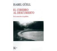 El cerebro al descubierto: De la emoción a la palabra (Nueva Ciencia)